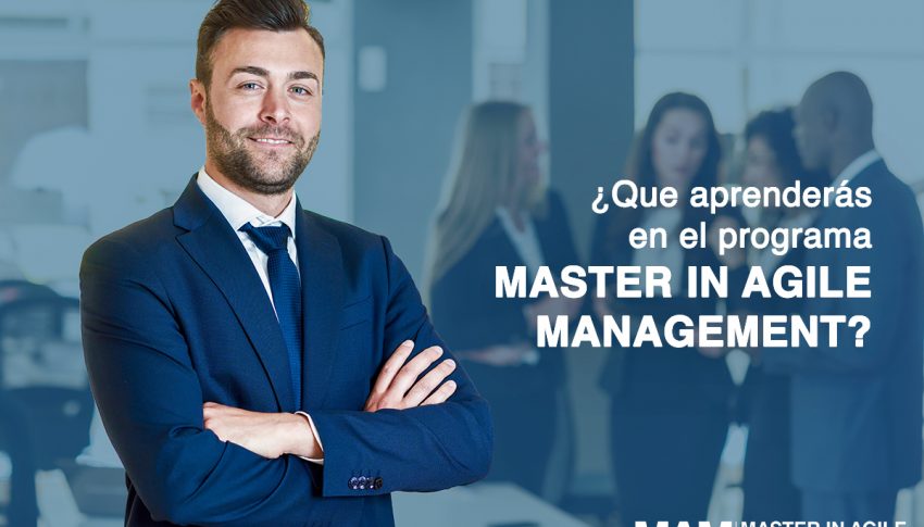 ¿Qué aprenderás en el programa Master in Agile Management?