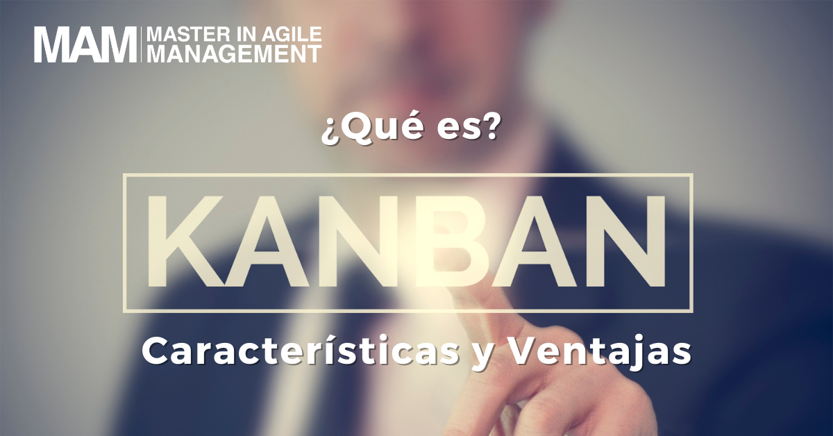 Qué es Kanban? Características y Ventajas - Blog- MAM